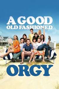 A Good Old Fashioned Orgy - Poster