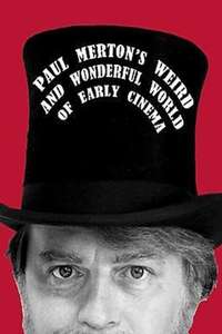 Paul Merton's Weird and Wonderful World of Early Cinema - Poster