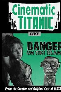 Cinematic Titanic: Danger on Tiki Island - Poster