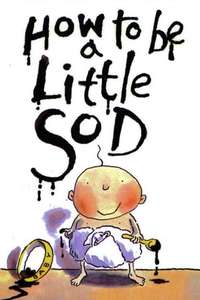 How to be a Little Sod - Poster