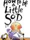 How to be a Little Sod