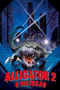 Alligator 2 - The Mutation - Poster