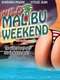 Wild Malibu Weekend!
