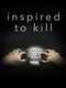 Inspired to Kill