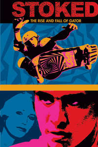 Stoked: The Rise And Fall Of Gator - Poster