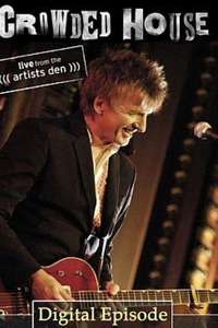 Crowded House: Live From The Artists Den - Poster