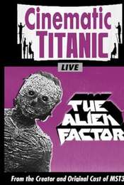 Cinematic Titanic: The Alien Factor