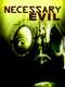 Necessary Evil