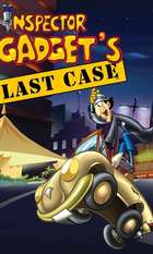 Inspector Gadget's Last Case