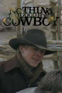 Nothing Too Good for a Cowboy - Poster