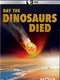Day the Dinosaurs Died