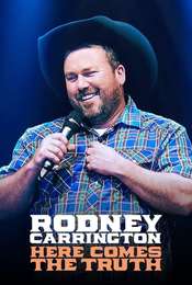 Rodney Carrington: Here Comes The Truth