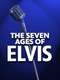 The Seven Ages of Elvis