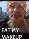 Eat My Makeup!
