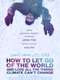 How to Let Go of the World and Love All the Things Climate Can't Change