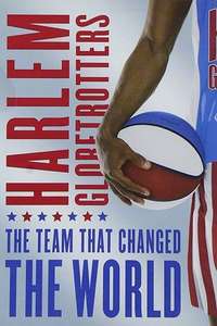 The Harlem Globetrotters: The Team That Changed the World - Poster