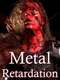 Metal Retardation