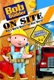Bob the Builder On Site: Houses & Playgrounds