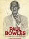 Paul Bowles: The Cage Door Is Always Open