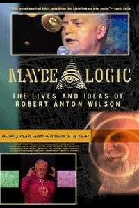 Maybe Logic: The Lives and Ideas of Robert Anton Wilson - Poster