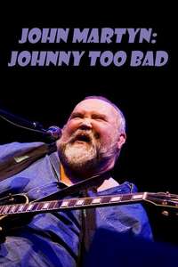 John Martyn: Johnny Too Bad - Poster