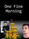 One Fine Morning