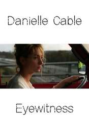 Danielle Cable:  Eyewitness