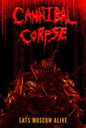 Cannibal Corpse Eats Moscow Alive