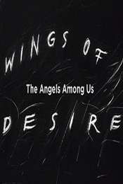 Wings of Desire: The Angels Among Us