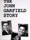 The John Garfield Story