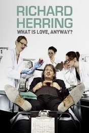 Richard Herring: What Is Love  Anyway?