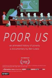 Poor Us: An Animated History of Poverty - Poster