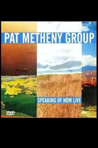 Pat Metheny Group: Speaking of Now Live - Poster