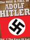 The Rise and Fall of Adolf Hitler: Volume 1 - The Face of Evil