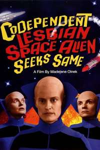 Codependent Lesbian Space Alien Seeks Same - Poster