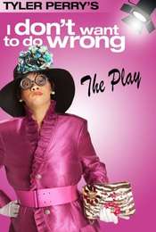 Tyler Perry's I Don't Want to Do Wrong: The Play