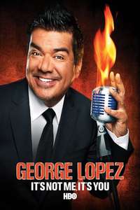 George Lopez: It's Not Me  It's You - Poster