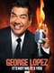 George Lopez: It's Not Me  It's You