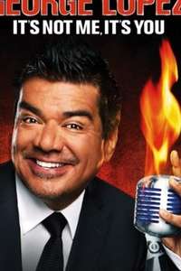 George Lopez: It's Not Me  It's You - Poster