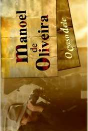 Manoel de Oliveira  O Caso Dele
