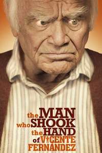 The Man Who Shook the Hand of Vicente Fernandez - Poster