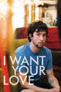 I Want Your Love - Poster