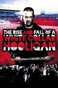 The Rise & Fall of a White Collar Hooligan - Poster