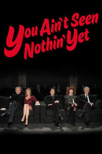 You Ain't Seen Nothin' Yet - Poster