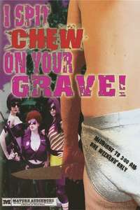 I Spit Chew on Your Grave - Poster