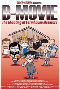 B-Movie: The Shooting of 'Farmhouse Massacre' - Poster
