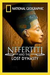 National Geographic: Nefertiti and the Lost Dynasty - Poster