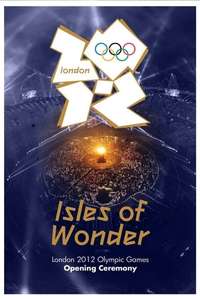 London 2012 Olympic Opening Ceremony: Isles of Wonder - Poster