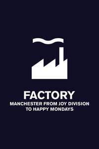 Factory: Manchester from Joy Division to Happy Mondays - Poster
