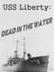 USS Liberty: Dead in the Water